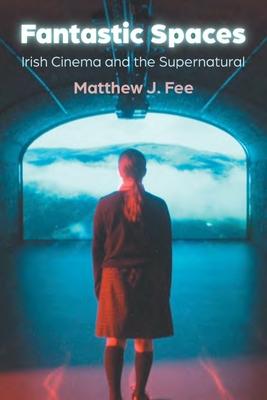 Fantastic Spaces: Irish Cinema and the Supernatural Subscription