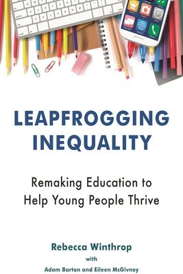 Leapfrogging Inequality: Remaking Education to Help Young People Thrive Subscription