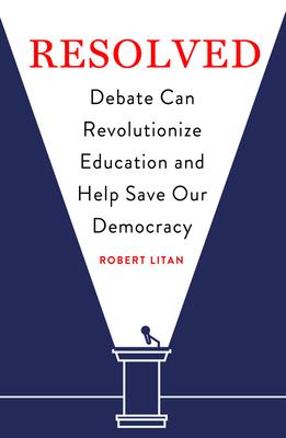 Resolved: Debate Can Revolutionize Education and Help Save Our Democracy