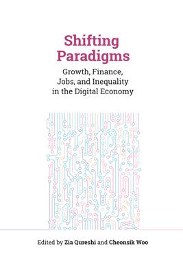 Shifting Paradigms: Growth, Finance, Jobs, and Inequality in the Digital Economy