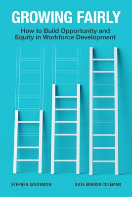 Growing Fairly: How to Build Opportunity and Equity in Workforce Development