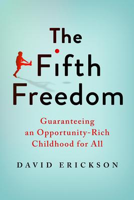 The Fifth Freedom: Guaranteeing an Opportunity-Rich Childhood for All