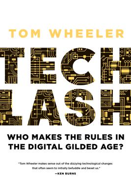 Techlash: Who Makes the Rules in the Digital Gilded Age?