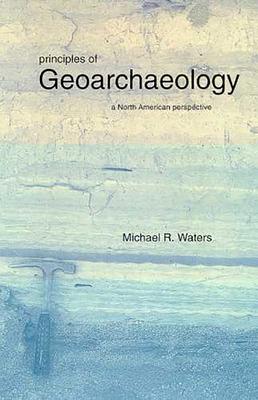 Principles of Geoarchaeology: A North American Perspective