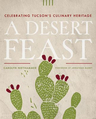 A Desert Feast: Celebrating Tucson's Culinary Heritage