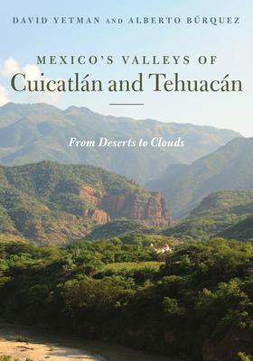 Mexico's Valleys of Cuicatln and Tehuacn: From Deserts to Clouds