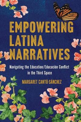Empowering Latina Narratives: Navigating the Education/Educacin Conflict in the Third Space Subscription
