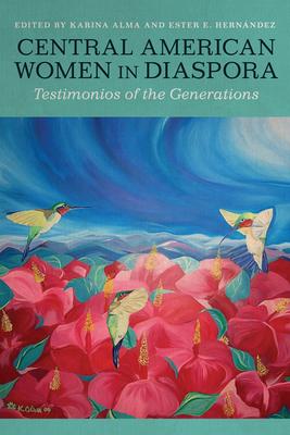 Central American Women in Diaspora: Testimonios of the Generations Subscription