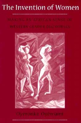 Invention of Women: Making an African Sense of Western Gender Discourses