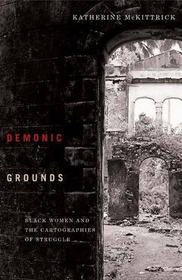 Demonic Grounds: Black Women and the Cartographies of Struggle