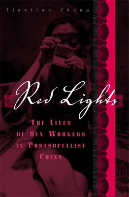 Red Lights: The Lives of Sex Workers in Postsocialist China