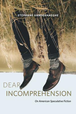 Dear Incomprehension: On American Speculative Fiction