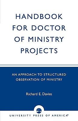 Handbook for Doctor of Ministry Projects: An Approach to Structured Observation of Ministry