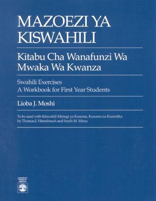 Mazoezi ya Kiswahili: Kitabu cha Wanafunzi wa Mwaka wa Kwanza Swahili Exercises: A Workbook for First Year Students