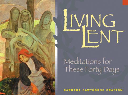 Living Lent: Meditations for These Forty Days