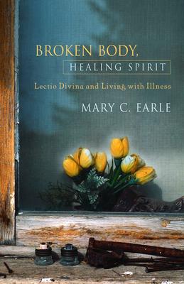 Broken Body, Healing Spirit: Lectio Divina and Living with Illness