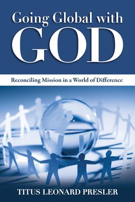 Going Global with God: Reconciling Mission in a World of Difference