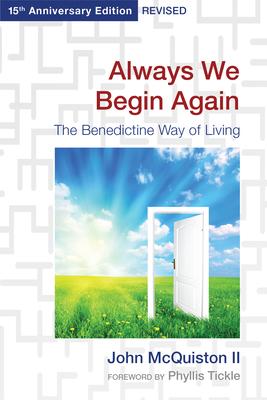 Always We Begin Again: The Benedictine Way of Living (15th Anniversary Edition, Revised)