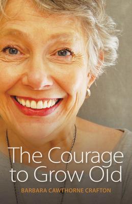 The Courage to Grow Old