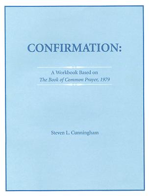 Confirmation Workbook Based on the 1979 Book of Common Prayer