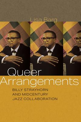 Queer Arrangements: Billy Strayhorn and Midcentury Jazz Collaboration