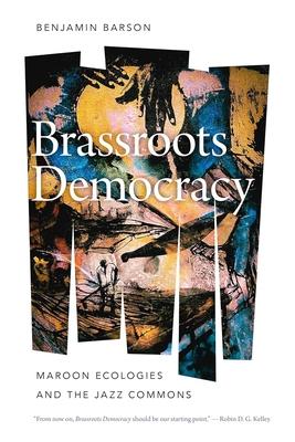 Brass Democracy: Maroon Ecologies and the Jazz Commons