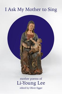 I Ask My Mother to Sing: Mother Poems of Li-Young Lee Subscription