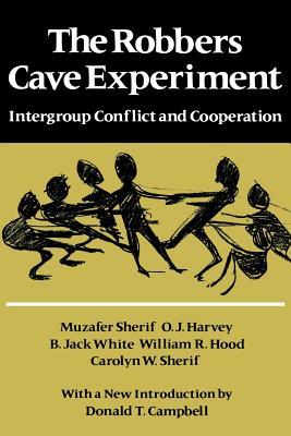 The Robbers Cave Experiment: Intergroup Conflict and Cooperation. [Orig. Pub. as Intergroup Conflict and Group Relations]