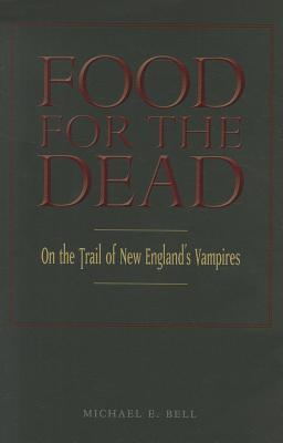 Food for the Dead: On the Trail of New England's Vampires