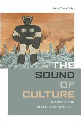 The Sound of Culture: Diaspora and Black Technopoetics