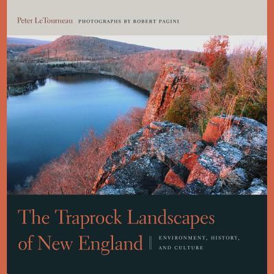 The Traprock Landscapes of New England: Environment, History, and Culture