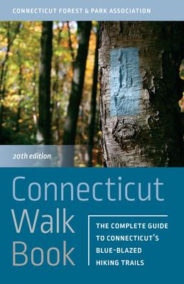 Connecticut Walk Book: The Complete Guide to Connecticut's Blue-Blazed Hiking Trails