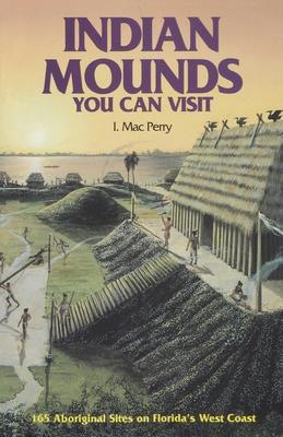 Indian Mounds You Can Visit: 165 Aboriginal Sites on Florida's West Coast Subscription