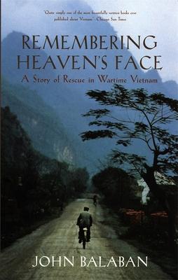 Remembering Heaven's Face: A Story of Rescue in Wartime Vietnam