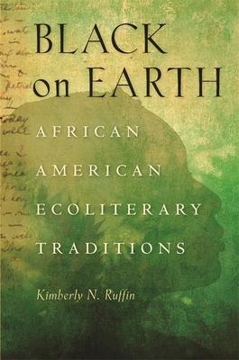 Black on Earth: African American Ecoliterary Traditions Subscription