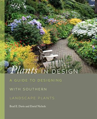 Plants in Design: A Guide to Designing with Southern Landscape Plants