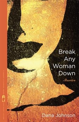 Break Any Woman Down: Stories