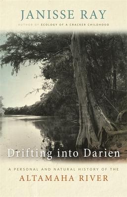 Drifting Into Darien: A Personal and Natural History of the Altamaha River