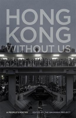 Hong Kong Without Us: A People's Poetry