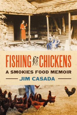 Fishing for Chickens: A Smokies Food Memoir