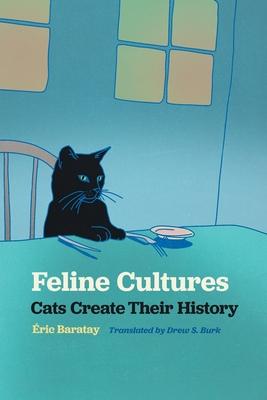 Feline Cultures: Cats Create Their History