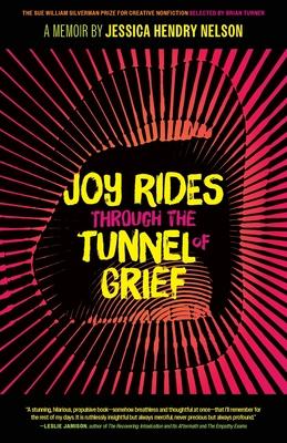 Joy Rides Through the Tunnel of Grief: A Memoir