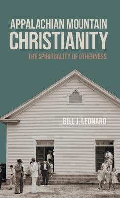 Appalachian Mountain Christianity: The Spirituality of Otherness