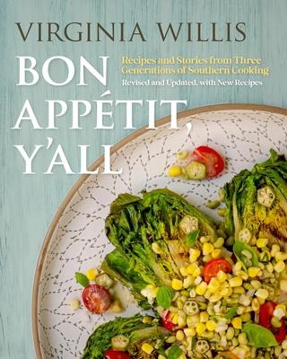 Bon Apptit, Y'All: Recipes and Stories from Three Generations of Southern Cooking, Revised and Updated, with New Recipes