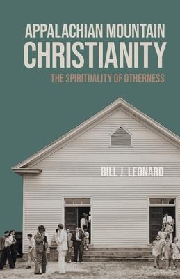 Appalachian Mountain Christianity: The Spirituality of Otherness