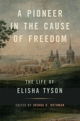 A Pioneer in the Cause of Freedom: The Life of Elisha Tyson Subscription