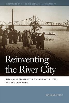 Reinventing the River City: Riparian Infrastructure, Cincinnati Elites, and the Ohio River Subscription