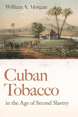 Cuban Tobacco in the Age of Second Slavery Subscription