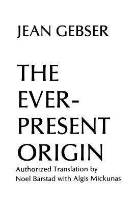 The Ever-Present Origin: Part One: Foundations Of The Aperspectival World