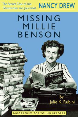 Missing Millie Benson: The Secret Case of the Nancy Drew Ghostwriter and Journalist